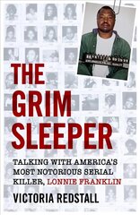 Grim Sleeper - Talking with America's Most Notorious Serial Killer, Lonnie Franklin: Talking with America's Most Notorious Serial Killer, Lonnie Franklin cena un informācija | Biogrāfijas, autobiogrāfijas, memuāri | 220.lv