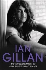 Ian Gillan: The Autobiography of Deep Purple's Lead Singer cena un informācija | Biogrāfijas, autobiogrāfijas, memuāri | 220.lv