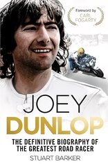 Joey Dunlop: The Definitive Biography цена и информация | Биографии, автобиогафии, мемуары | 220.lv