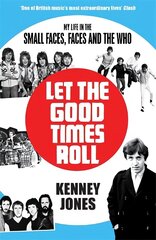 Let The Good Times Roll: My Life in Small Faces, Faces and The Who cena un informācija | Biogrāfijas, autobiogrāfijas, memuāri | 220.lv