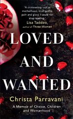 Loved and Wanted: A Memoir of Choice, Children, and Womanhood cena un informācija | Biogrāfijas, autobiogrāfijas, memuāri | 220.lv