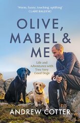 Olive, Mabel & Me: Life and Adventures with Two Very Good Dogs цена и информация | Биографии, автобиогафии, мемуары | 220.lv