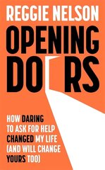 Opening Doors: How Daring to Ask For Help Changed My Life (And Will Change Yours Too) цена и информация | Биографии, автобиогафии, мемуары | 220.lv