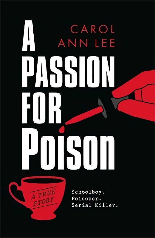 Passion for Poison: A true crime story like no other, the extraordinary tale of the schoolboy teacup poisoner cena un informācija | Biogrāfijas, autobiogrāfijas, memuāri | 220.lv