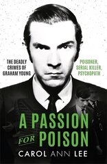 Passion for Poison: A true crime story like no other, the extraordinary tale of the schoolboy teacup poisoner cena un informācija | Biogrāfijas, autobiogrāfijas, memuāri | 220.lv