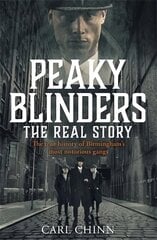 Peaky Blinders - The Real Story of Birmingham's most notorious gangs: As seen on BBC's The Real Peaky Blinders цена и информация | Биографии, автобиографии, мемуары | 220.lv