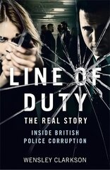Line of Duty - The Real Story of British Police Corruption цена и информация | Биографии, автобиогафии, мемуары | 220.lv
