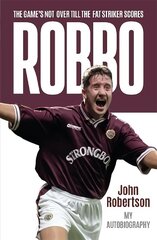 Robbo: The Game's Not Over till the Fat Striker Scores: The Autobiography cena un informācija | Biogrāfijas, autobiogrāfijas, memuāri | 220.lv