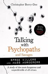 Talking with Psychopaths and Savages: Mass Murderers and Spree Killers цена и информация | Биографии, автобиогафии, мемуары | 220.lv