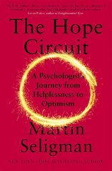 The Hope Circuit: A Psychologist's Journey from Helplessness to Optimism cena un informācija | Biogrāfijas, autobiogrāfijas, memuāri | 220.lv