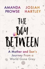 Boy Between: A Mother and Son's Journey From a World Gone Grey цена и информация | Биографии, автобиогафии, мемуары | 220.lv