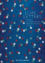 Love Letters: Intimate Correspondence Between Famous Lovers cena un informācija | Biogrāfijas, autobiogrāfijas, memuāri | 220.lv