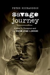 Savage Journey: Hunter S. Thompson and the Weird Road to Gonzo cena un informācija | Biogrāfijas, autobiogrāfijas, memuāri | 220.lv