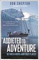 Addicted to Adventure: Between Rocks and Cold Places цена и информация | Биографии, автобиогафии, мемуары | 220.lv