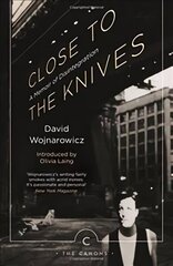 Close to the Knives: A Memoir of Disintegration Main - Canons edition цена и информация | Биографии, автобиогафии, мемуары | 220.lv