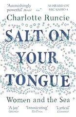 Salt On Your Tongue: Women and the Sea Main цена и информация | Биографии, автобиогафии, мемуары | 220.lv