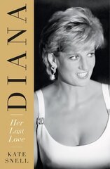 Diana: Her Last Love Updated reissue цена и информация | Биографии, автобиогафии, мемуары | 220.lv