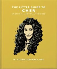 Little Guide to Cher: If I Could Turn Back Time cena un informācija | Biogrāfijas, autobiogrāfijas, memuāri | 220.lv