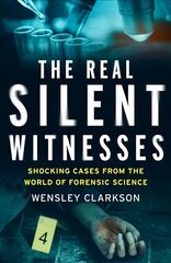 Real Silent Witnesses: Shocking cases from the World of Forensic Science cena un informācija | Biogrāfijas, autobiogrāfijas, memuāri | 220.lv