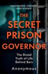 Secret Prison Governor: The Brutal Truth of Life Behind Bars cena un informācija | Biogrāfijas, autobiogrāfijas, memuāri | 220.lv