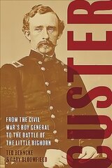 Custer: From the Civil War's Boy General to the Battle of the Little Bighorn цена и информация | Биографии, автобиогафии, мемуары | 220.lv