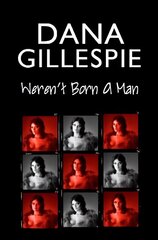 Dana Gillespie: Weren't Born A Man цена и информация | Биографии, автобиогафии, мемуары | 220.lv