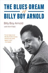 Blues Dream of Billy Boy Arnold цена и информация | Биографии, автобиогафии, мемуары | 220.lv