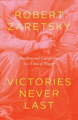 Victories Never Last: Reading and Caregiving in a Time of Plague цена и информация | Биографии, автобиогафии, мемуары | 220.lv