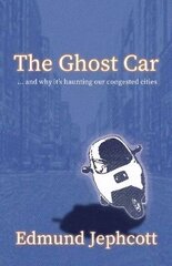 Ghost Car: ... and how it's haunting our congested cities cena un informācija | Biogrāfijas, autobiogrāfijas, memuāri | 220.lv