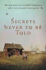 Secrets Never To Be Told: The true story of a windfall inheritance and a very personal investigation цена и информация | Биографии, автобиогафии, мемуары | 220.lv