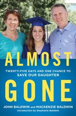 Almost Gone: Twenty-Five Days and One Chance to Save Our Daughter cena un informācija | Biogrāfijas, autobiogrāfijas, memuāri | 220.lv