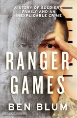 Ranger Games: A Story of Soldiers, Family and an Inexplicable Crime цена и информация | Биографии, автобиогафии, мемуары | 220.lv