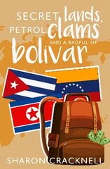 Secret Lands, Petrol Clams and a Bagful of Bolivar цена и информация | Биографии, автобиографии, мемуары | 220.lv