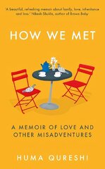 How We Met: A Memoir of Love and Other Misadventures cena un informācija | Biogrāfijas, autobiogrāfijas, memuāri | 220.lv