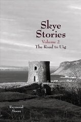 Skye Stories Volume 2: The Road to Uig цена и информация | Биографии, автобиогафии, мемуары | 220.lv