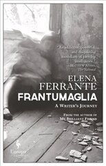 Frantumaglia: A Writer's Journey cena un informācija | Biogrāfijas, autobiogrāfijas, memuāri | 220.lv