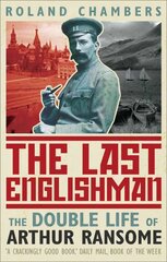 Last Englishman: The Double Life of Arthur Ransome Main цена и информация | Биографии, автобиогафии, мемуары | 220.lv