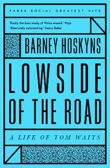 Lowside of the Road: A Life of Tom Waits Main - Faber Greatest Hits цена и информация | Биографии, автобиогафии, мемуары | 220.lv