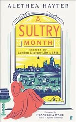 Sultry Month: Scenes of London Literary Life in 1846: 'Sizzles and steams . . . Beautifully written.' (The Times) Main cena un informācija | Biogrāfijas, autobiogrāfijas, memuāri | 220.lv