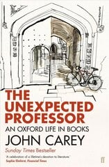 Unexpected Professor: An Oxford Life in Books Main cena un informācija | Biogrāfijas, autobiogrāfijas, memuāri | 220.lv