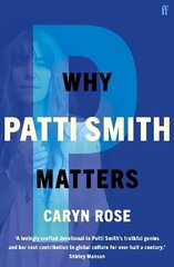 Why Patti Smith Matters Main цена и информация | Биографии, автобиогафии, мемуары | 220.lv