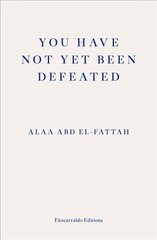 You Have Not Yet Been Defeated: Selected Writings 2011-2021 цена и информация | Биографии, автобиогафии, мемуары | 220.lv