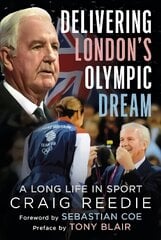 Delivering London's Olympic Dream: A Long Life in Sport cena un informācija | Biogrāfijas, autobiogrāfijas, memuāri | 220.lv