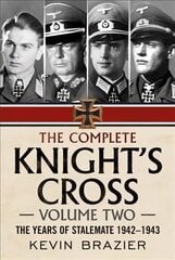 Complete Knight's Cross: The Years of Stalemate 1942-1943 цена и информация | Биографии, автобиогафии, мемуары | 220.lv