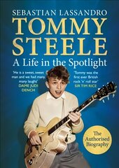 Tommy Steele: A Life in the Spotlight цена и информация | Биографии, автобиогафии, мемуары | 220.lv