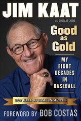 Jim Kaat: Good As Gold: My Eight Decades in Baseball cena un informācija | Biogrāfijas, autobiogrāfijas, memuāri | 220.lv