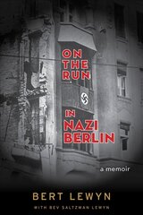 On the Run in Nazi Berlin: A Memoir цена и информация | Биографии, автобиогафии, мемуары | 220.lv