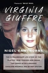 Virginia Giuffre: The Extraordinary Life Story of the Masseuse who Pursued and Ended the Sex Crimes of Millionaires Ghislaine Maxwell and Jeffrey Epstein цена и информация | Биографии, автобиогафии, мемуары | 220.lv