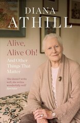 Alive, Alive Oh!: And Other Things that Matter cena un informācija | Biogrāfijas, autobiogrāfijas, memuāri | 220.lv