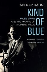 Kind of Blue: Miles Davis and the Making of a Masterpiece cena un informācija | Biogrāfijas, autobiogrāfijas, memuāri | 220.lv